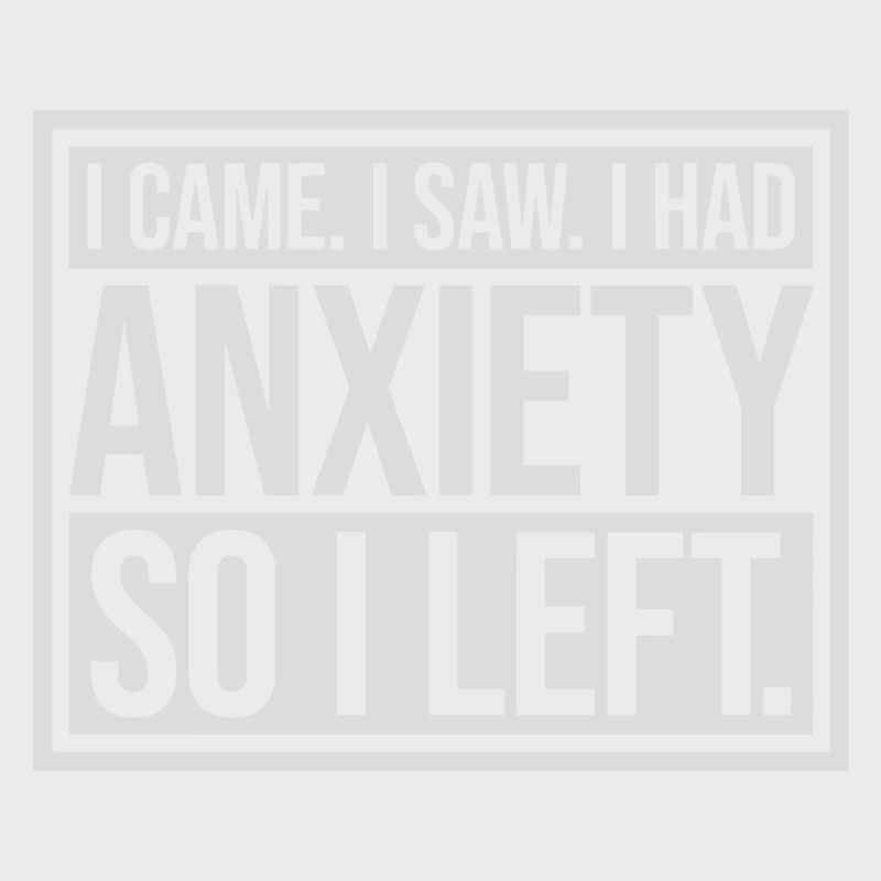 I had anxiety saying