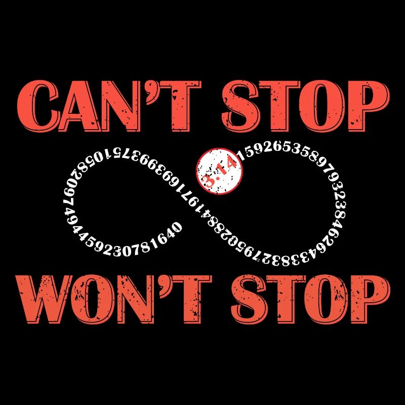Can t Stop Won t Stop Pi Day Math Geek T shirt