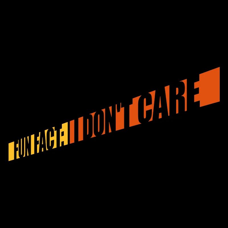 I dont care fact