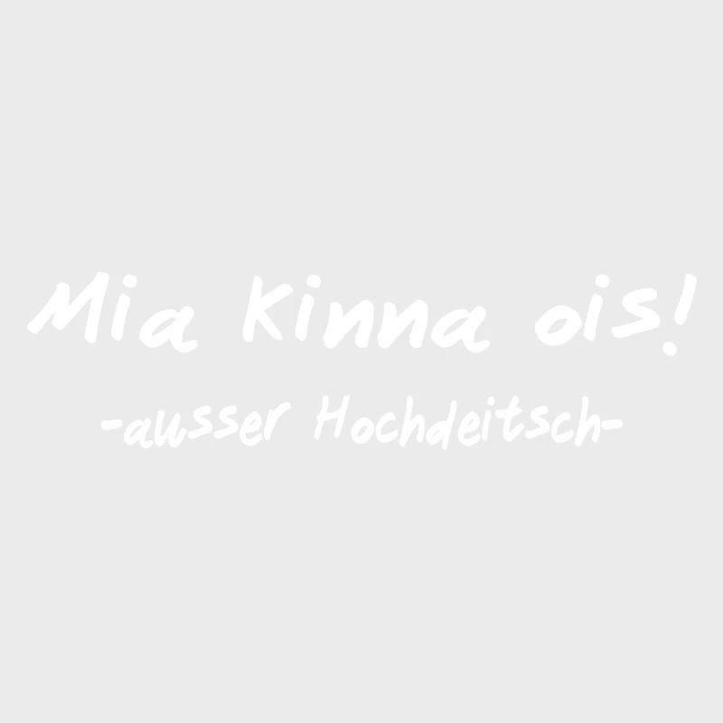 We can do everything except High German I Bavarian