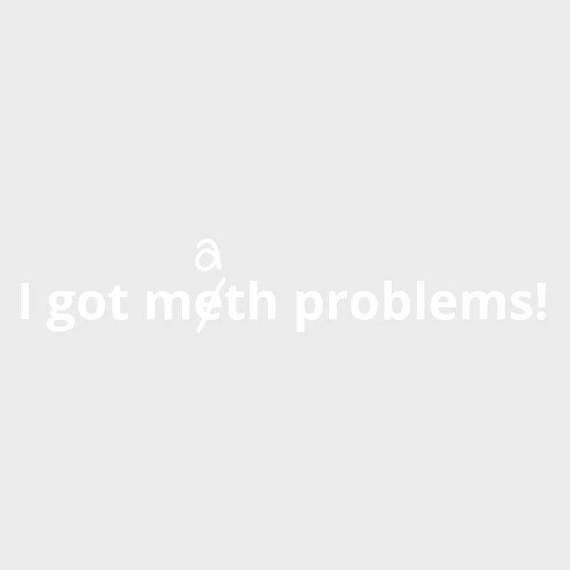 Meth Problems
