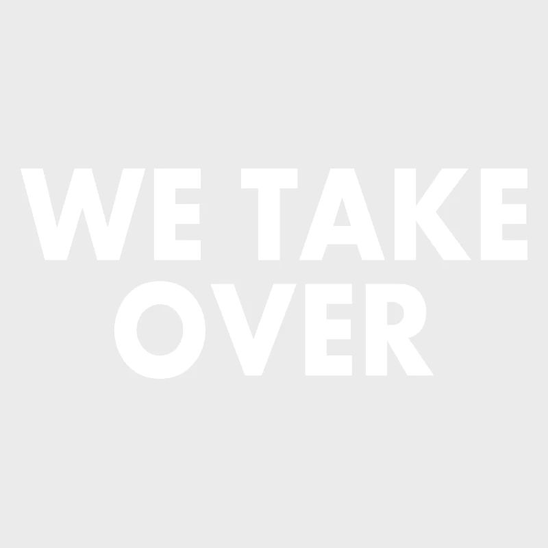We take over