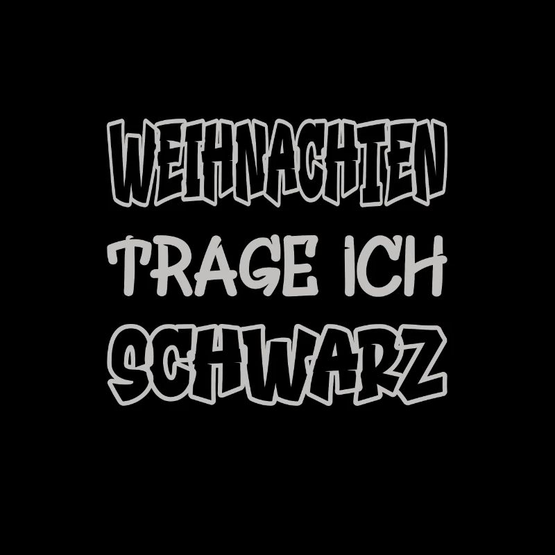 Weihnachten trage ich schwarz Spruch Farbe schwarz