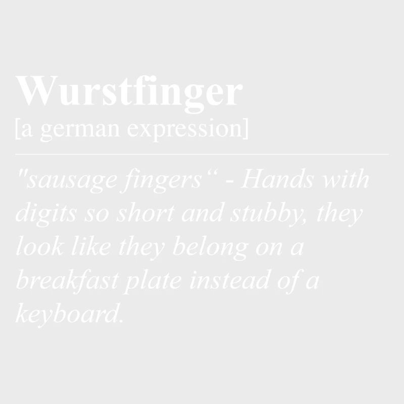 Wurstfinger Funny German Idiom