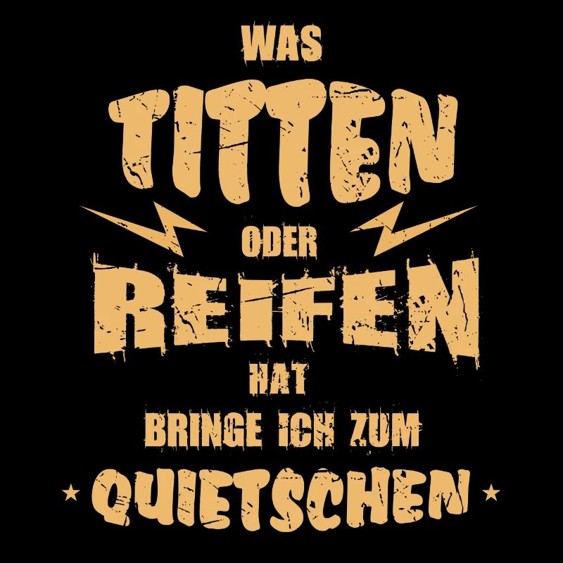 Was Titten oder Reifen hat - Prollkult-Shirt