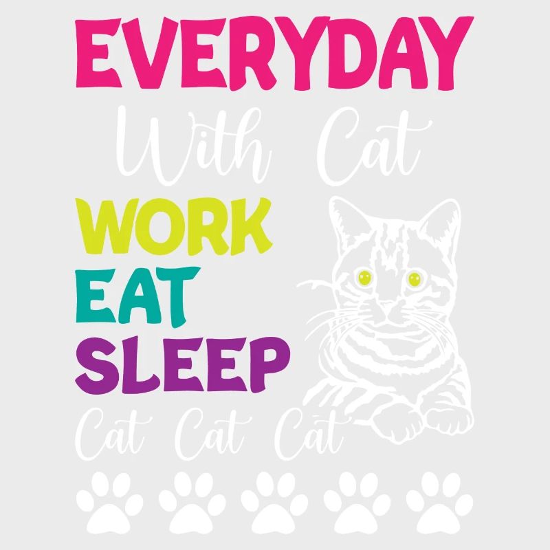 Tous les jours, c’est Chats Travail Manger Dormir Chat Chat Chat