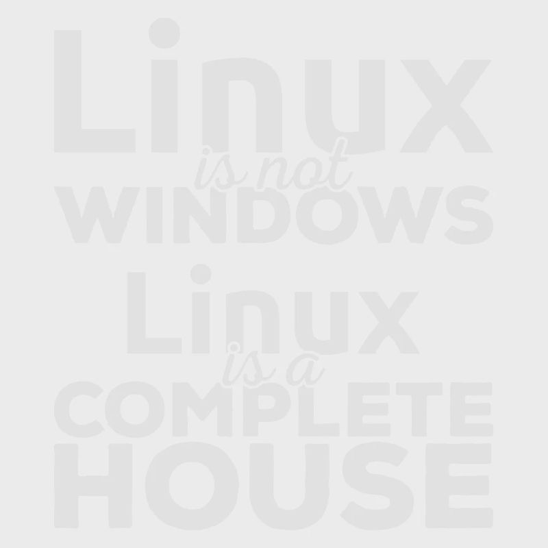 Linux er ikke Windows! Linux er et komplet hus!