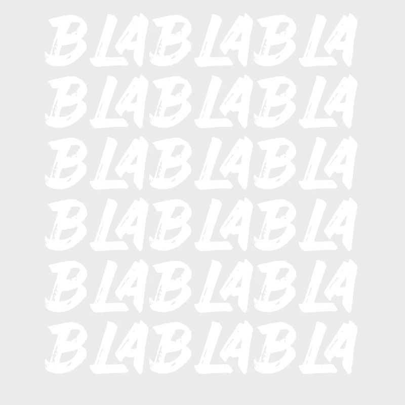 Bla Bla Bla Bla Bla Les discussions stupides Labern