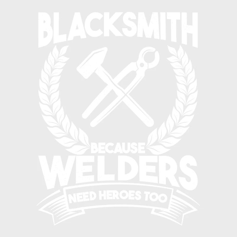 Blacksmith Because Welders Need Heroes Too Gift