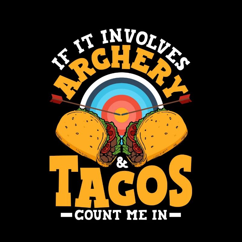 If It Involves Archery & Tacos Count Me In Archer