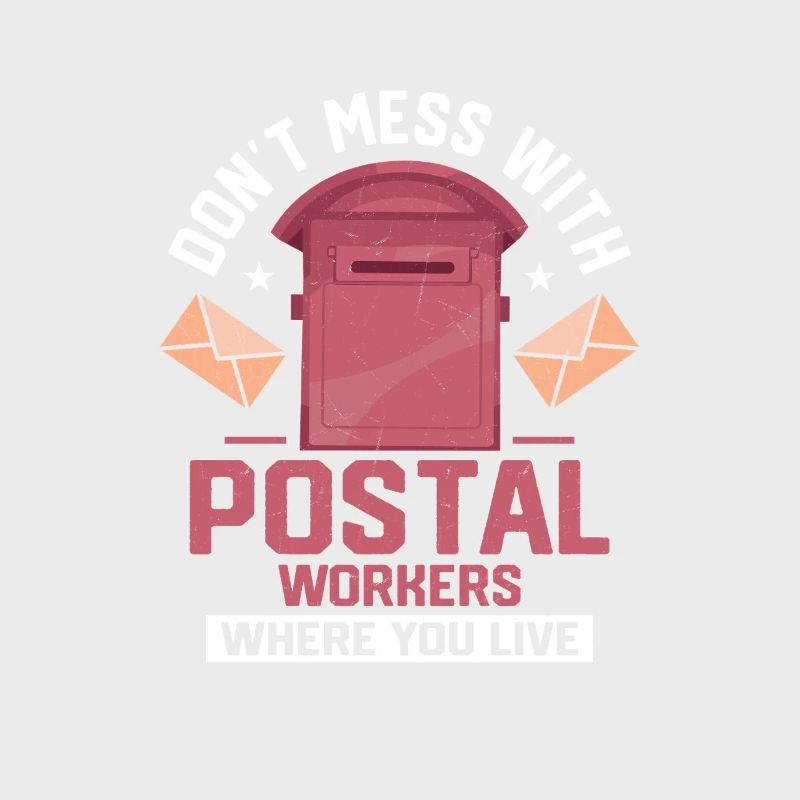 Don't Mess With Postal Workers Mailman Mail