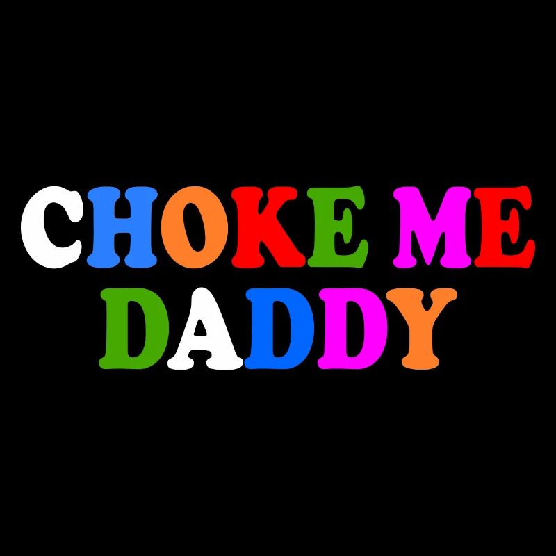 Choke me daddy