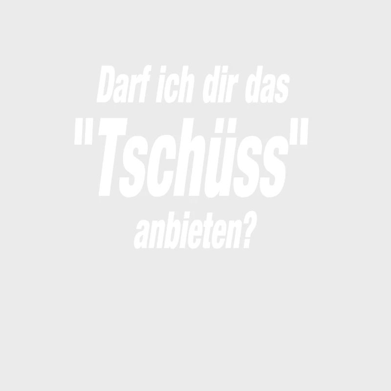 Darf ich dir das "Tschüss" anbieten? Geschenkidee