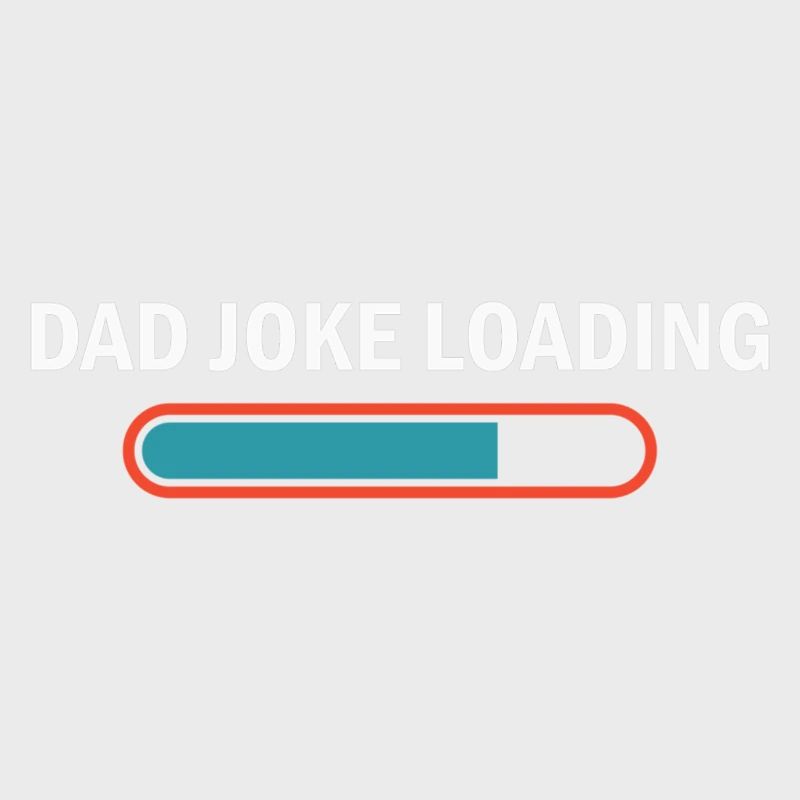 Dad Joke Loading Funny Father'S Day Humor Bad Pun