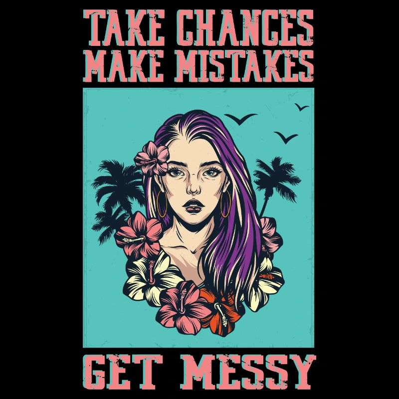 Womens Take Chances Make Mistakes Get Messy