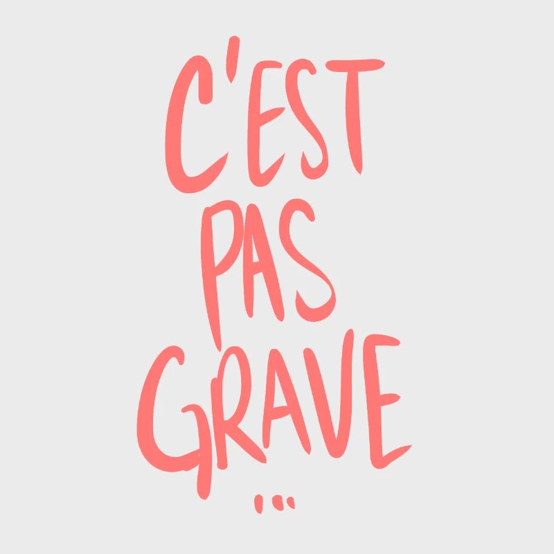 C'est pas grave...