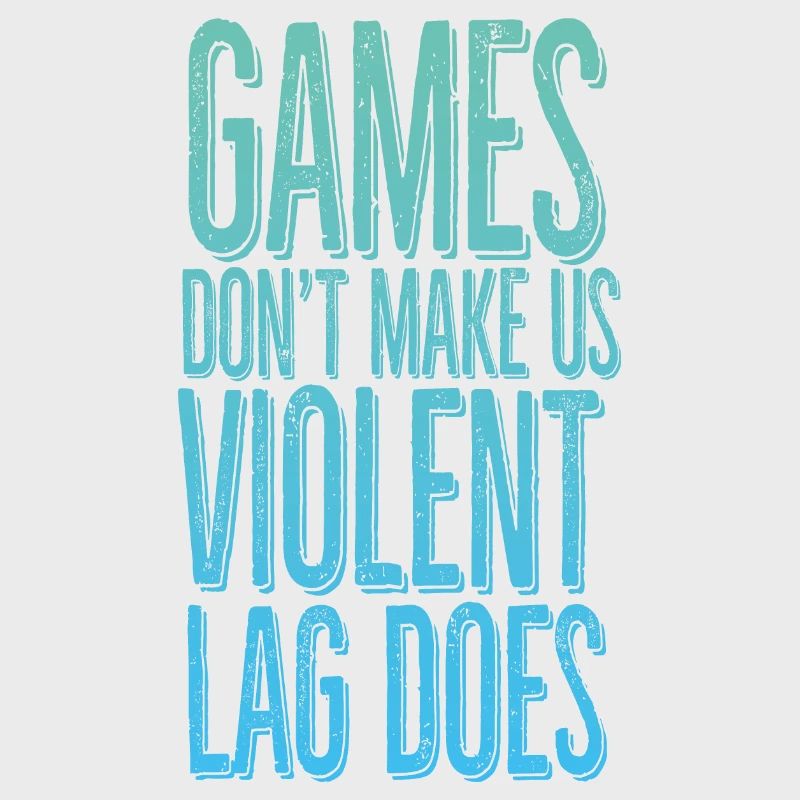 Games don't make us violent, lag does
