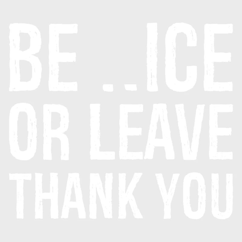 Sei nett oder geh Danke