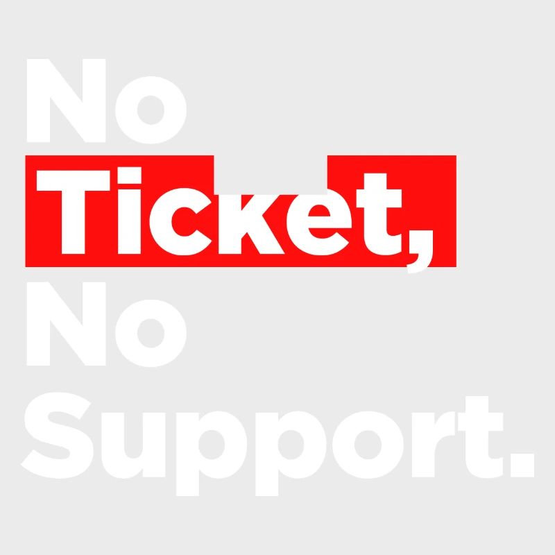 No Ticket No Support Computer Scientist IT Administrator