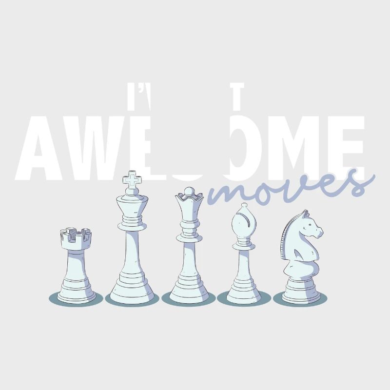 I've Got Some Awesome Moves Chess Player Gift