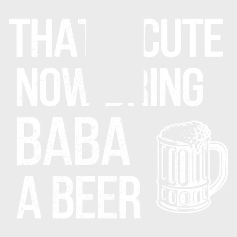 Bring Baba ein Bier Baba Opa