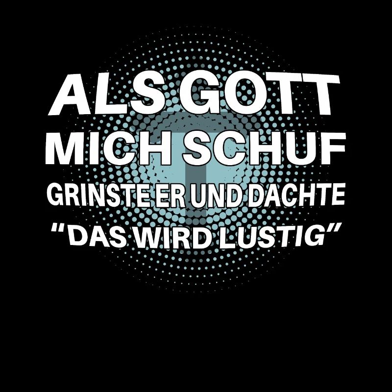 Als Gott mich schuf lustiger Spruch