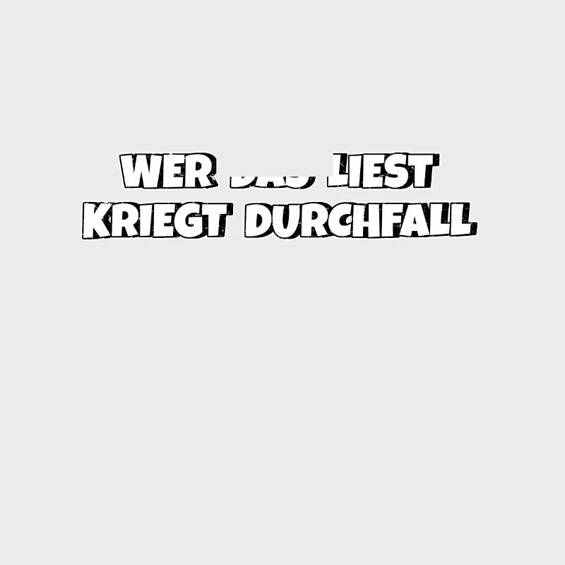 Wer das liest kriegt Durchfall