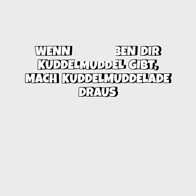 Aus Kuddelmuddel das Beste machen Spruch Mutter
