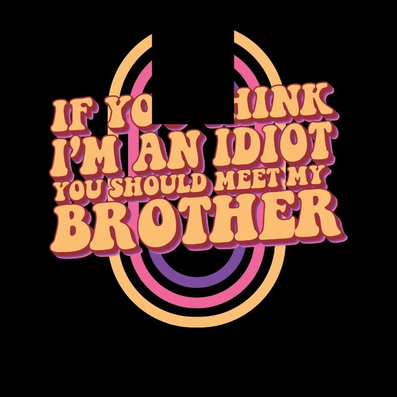 Si vous pensez que je suis un idiot, vous devriez rencontrer mon