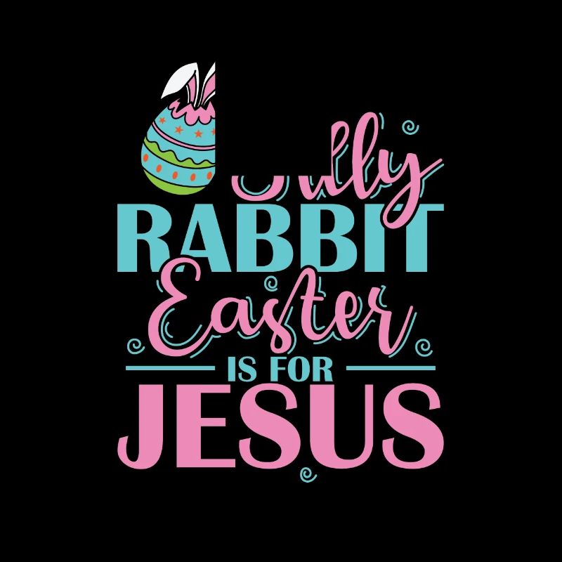 Silly Rabbit Easter is for Jesus Holiday