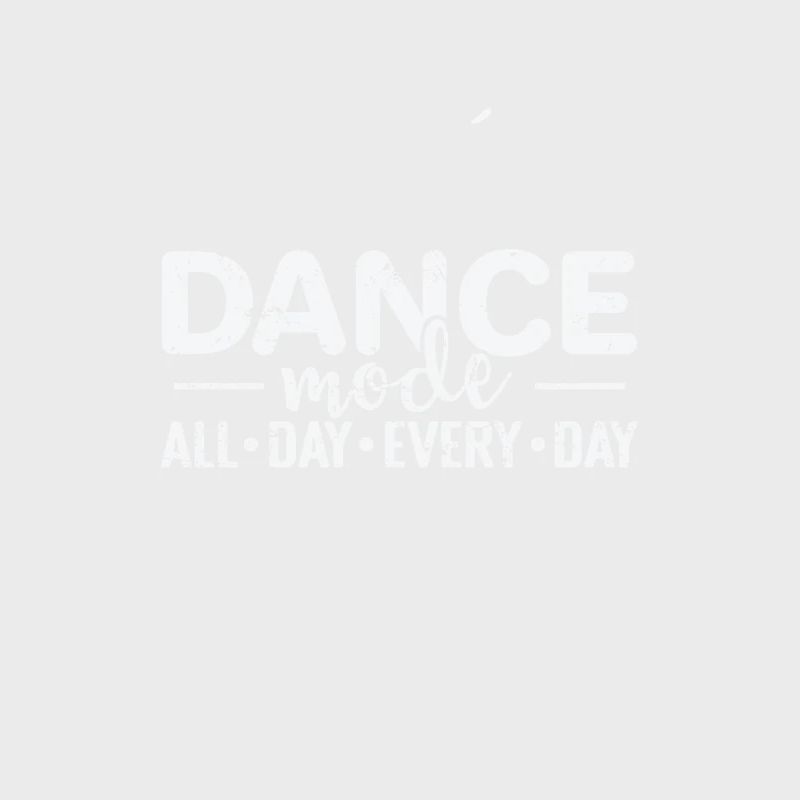Ballet Dance Mode all Day every Day
