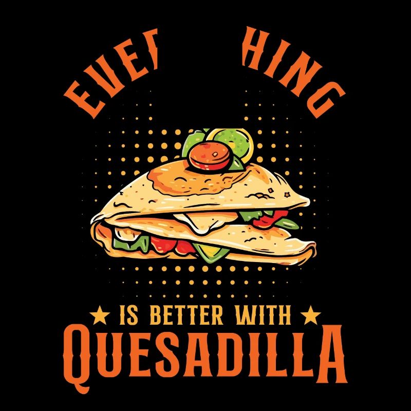 Mit Quesadilla ist alles besser