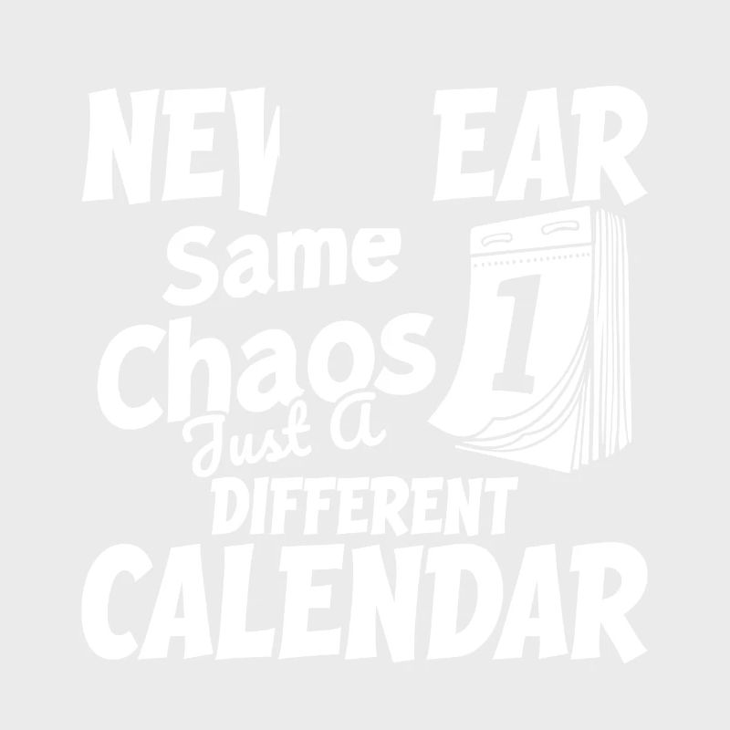 New Year, Same Chaos - Just A Different Calendar.
