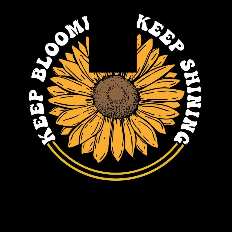 Keep Blooming Keep Shining Sunflower