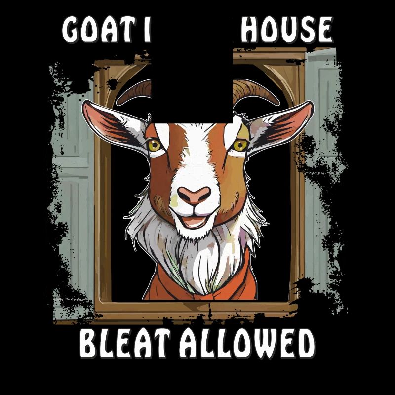 ZIEGE GOAT IN THE HOUSE BLEAT ALLOWED