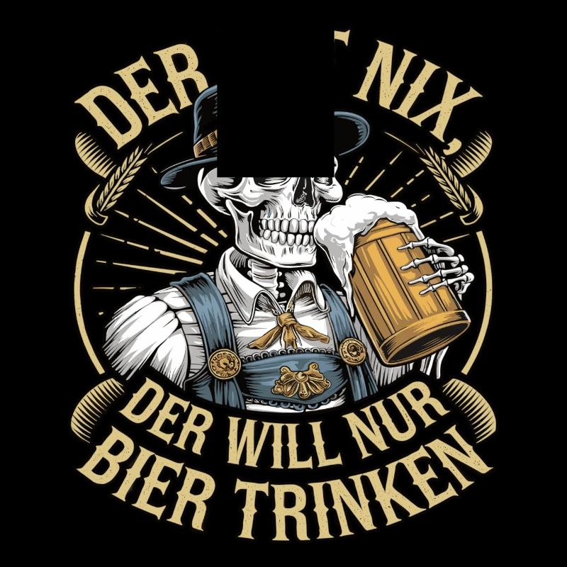 He doesn't do anything, he just wants to drink beer