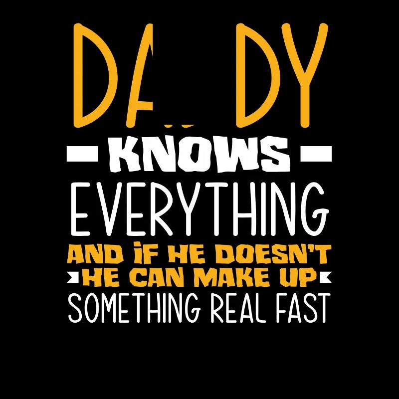 Daddy Knows Everything And If Not