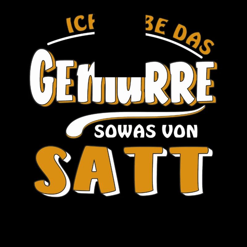 HABE DAS GEMURRE SATT
