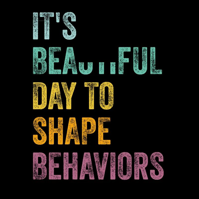 It's A Beautiful Day to Shape Behaviors Behavior