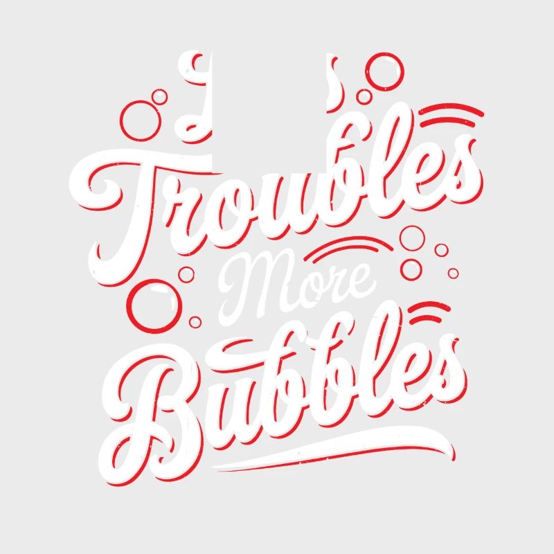 Less Troubles More Bubbles 17