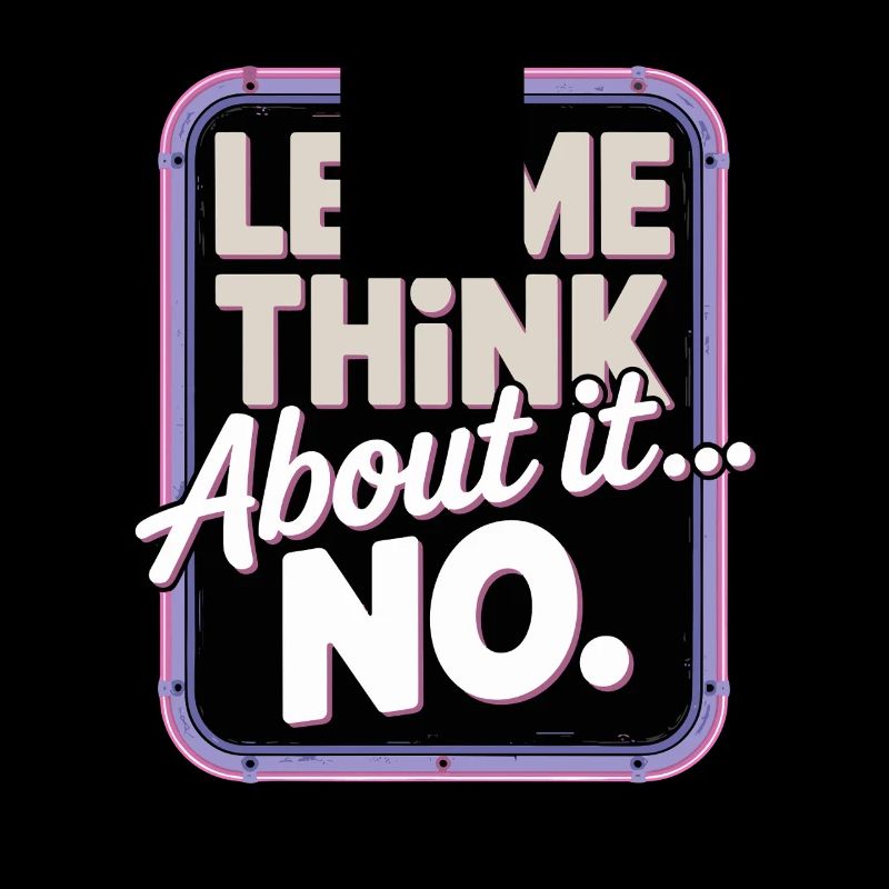 Laissez-moi réfléchir... Non