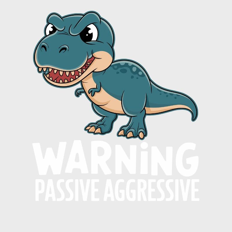 Caution Passive Aggressive Dino Humor