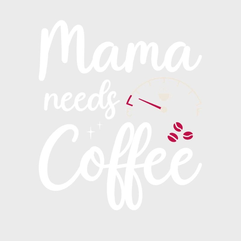 Mama needs Coffee Mütter Kaffeetrinker Kaffee Mama