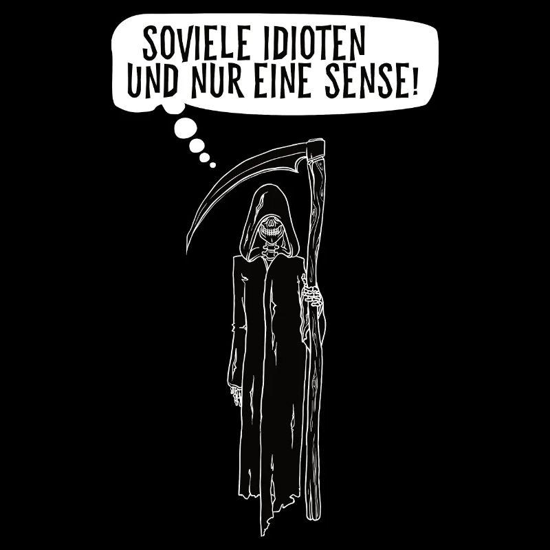 Soviele Idioten und nur eine Sense Sensenmann