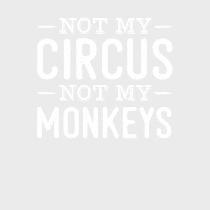 Pas mon cirque, pas mes singes