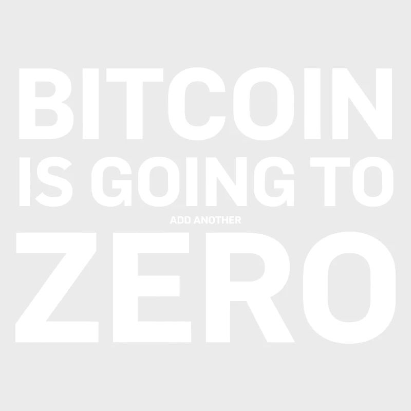 Bitcoin sayings Bitcoin will add another zero