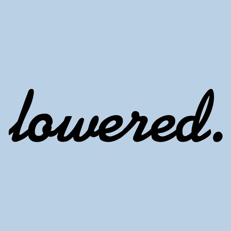 lowered.