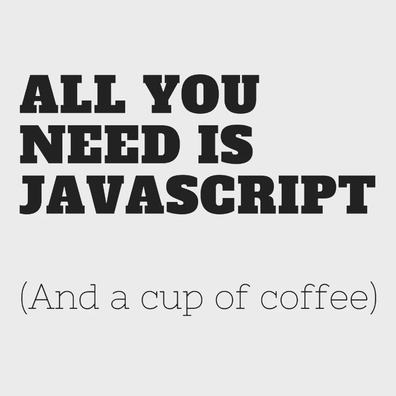 All you need is JavaScript