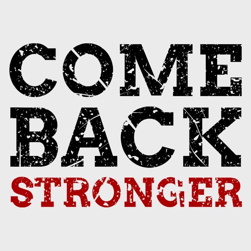 come back stronger