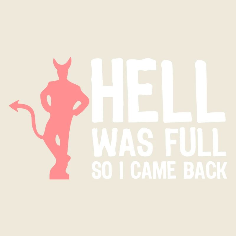 Hell Was Full. So I Came Back!